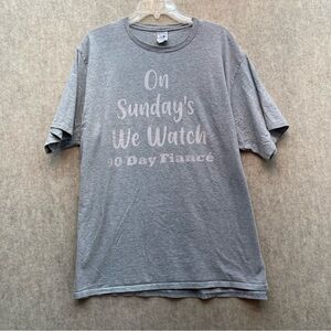 Women's or Men's Graphic "On Sunday we watch 90 Day Fiancé" Tshirt 2XL
